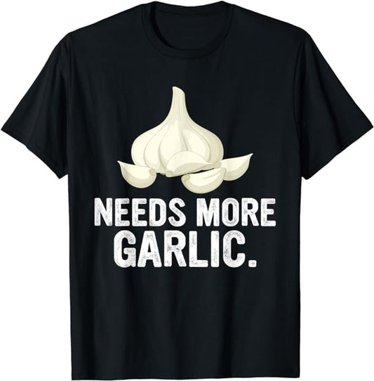 Needs More Garlic T-Shirt
