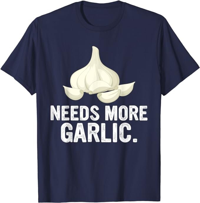 Needs More Garlic T-Shirt